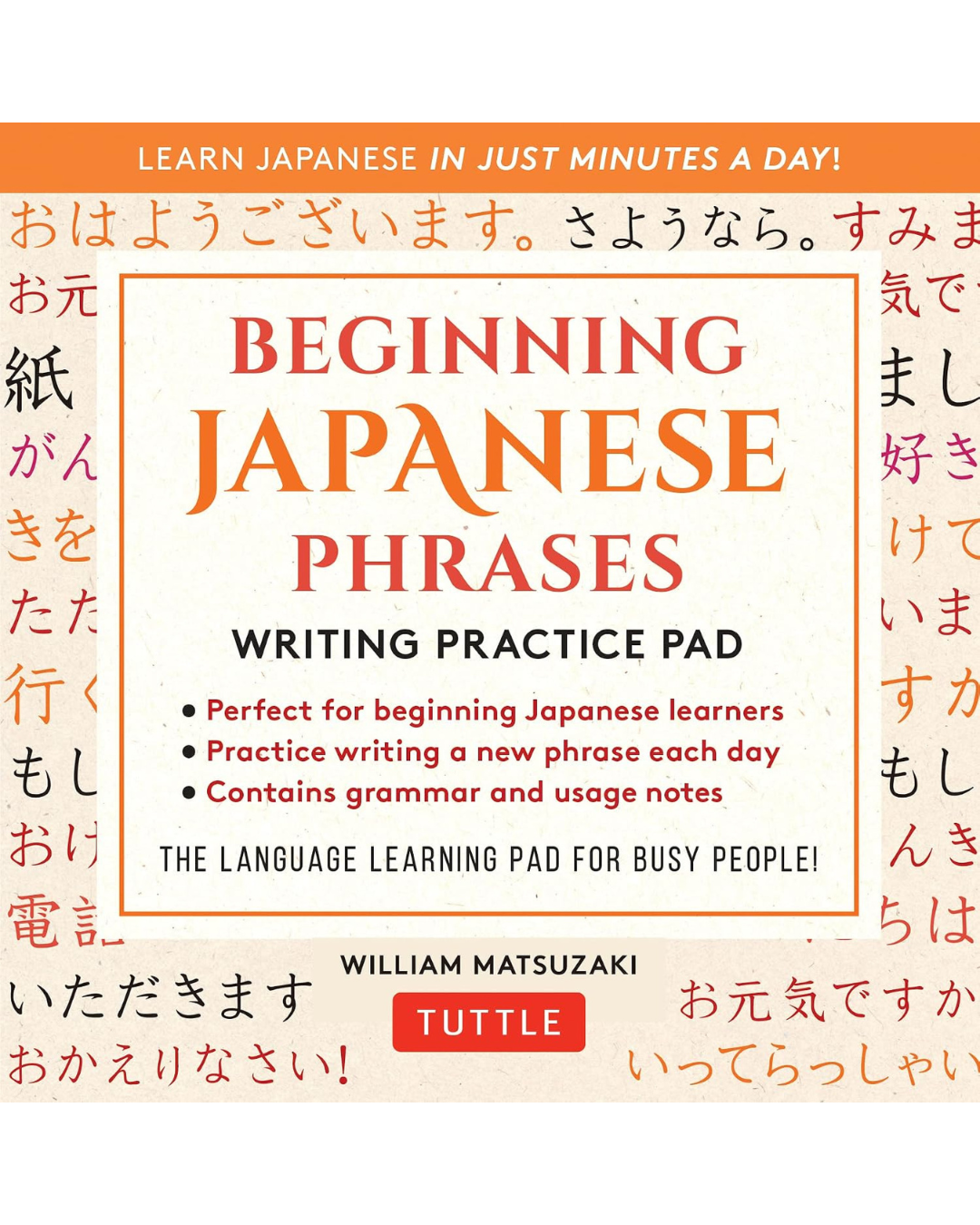 Beginning Japanese Phrases Writing Practice Pad Learn Japanese in Just Minutes a Day!