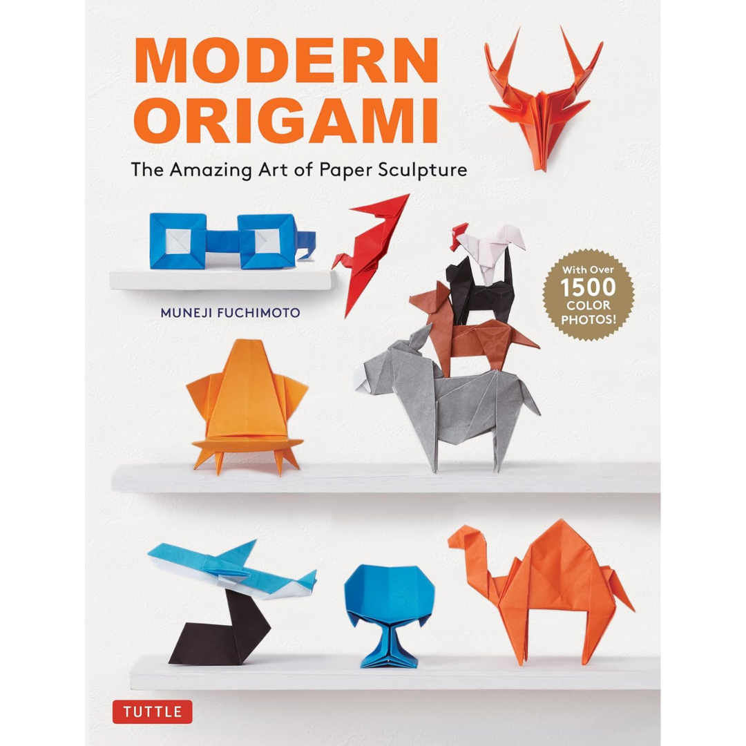 Modern Origami: The Amazing Art of Paper Sculpture (34 Original Projects)
