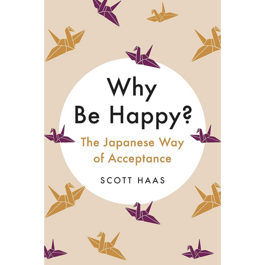 Why Be Happy? The Japanese Way of Acceptance