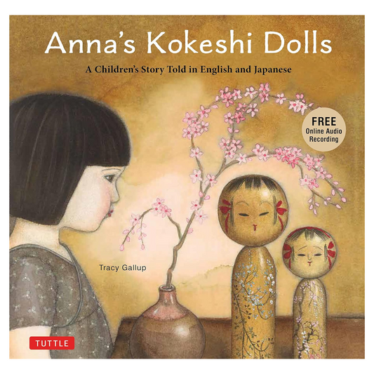 Anna's Kokeshi Dolls: A Children's Story Told in English and Japanese (With Free Audio Recording)