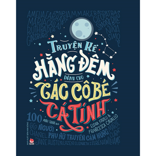 Truyện Kể Hằng Đêm Dành Cho Các Cô Bé Cá Tính - 100 Người Phụ Nữ Truyền Cảm Hứng - Tập 1, Translation of Good Night Stories for Rebel Girls: 100 Tales of Extraordinary Women (Volume 1)
