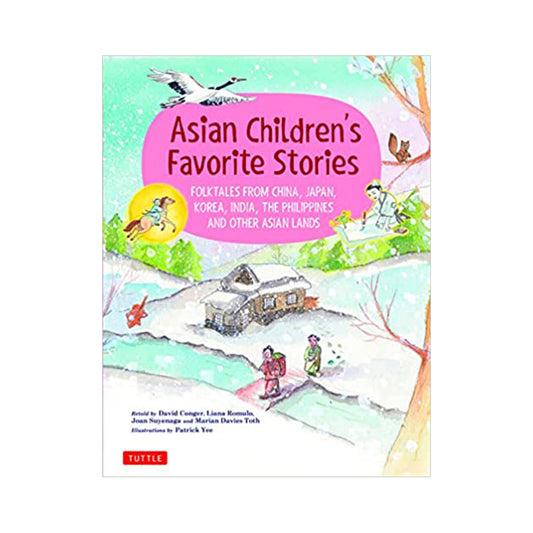 Asian Children's Favorite Stories: Folktales from China, Japan, Korea, India, the Philippines and other Asian Lands