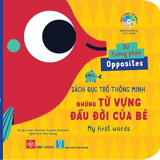 My First Words: Opposites | Những Từ Vựng Đầu Đời Của Bé: Sự Tương Phản