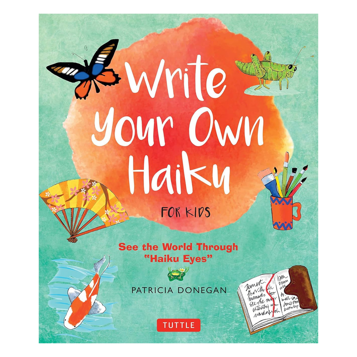 Write Your Own Haiku for Kids: Write Poetry in the Japanese Tradition - Easy Step-by-Step Instructions to Compose Simple Poems