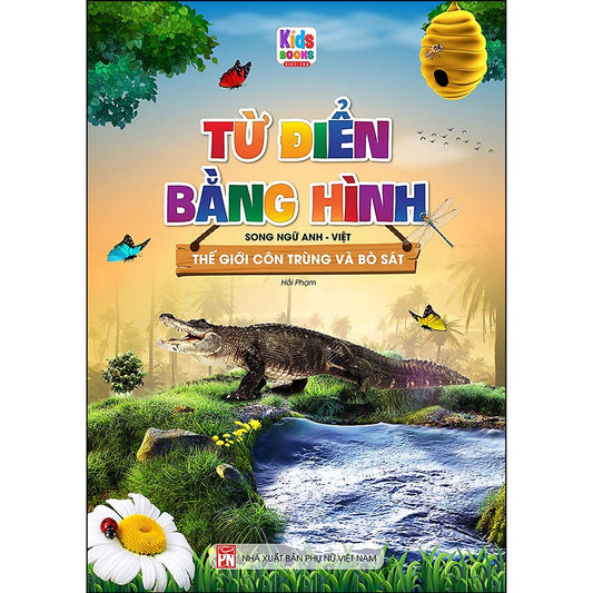 Bilingual Picture Dictionary: Insects & Reptiles | Từ Điển Bằng Hình Thế Giới Côn Trùng Và Bò Sát - Song Ngữ Anh - Việt