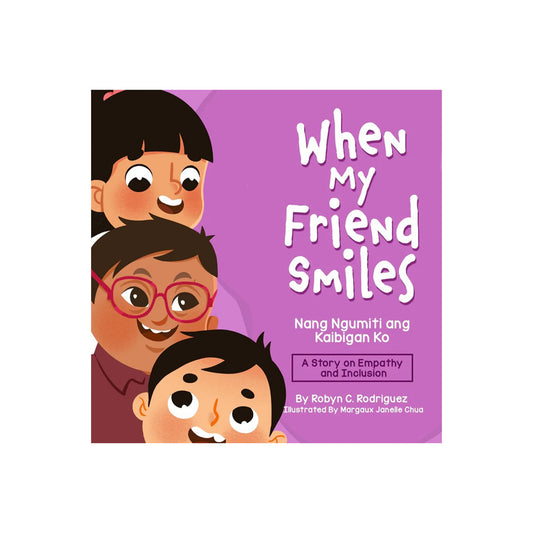 When My Friend Smiles (Bilingual English-Filipino): A Story on Empathy and Inclusion